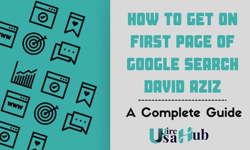 How To Get On First Page Of Google Search David Aziz