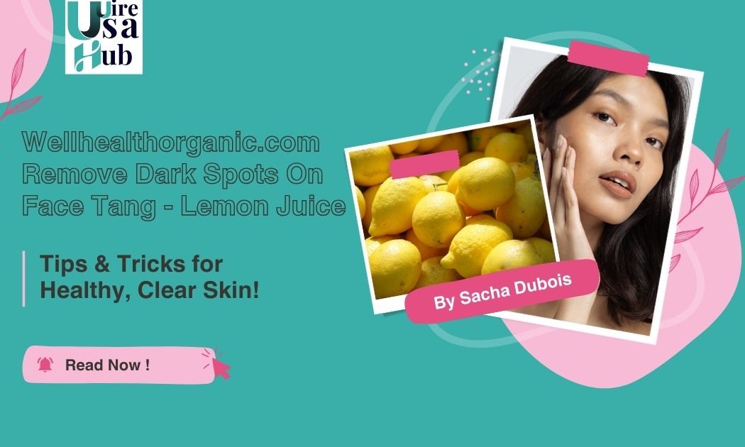 Wellhealthorganic.com Remove Dark Spots On Face Tang - Lemon Juice